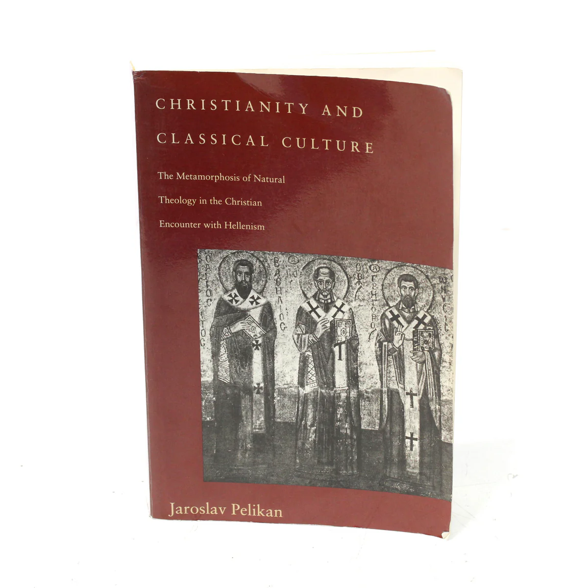 Christianity and Classical Culture: The Metamorphosis of Natural Theology by Jaroslav Pelikan Paperback Book (1993)
