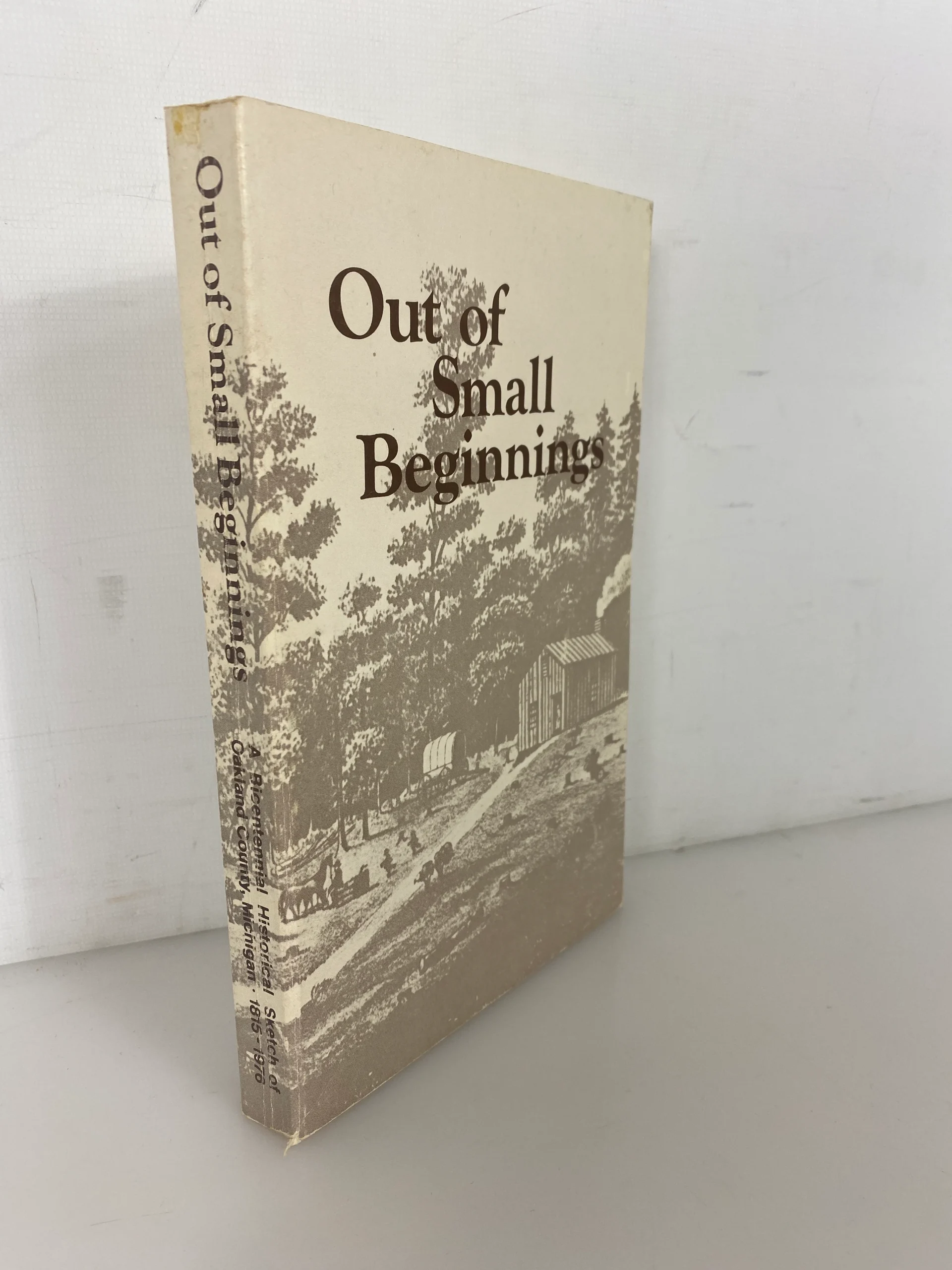 out-of-small-beginnings-bicentennial-history-of-oakland-county-mi-1815-1976-sc.webp Out of Small Beginnings Bicentennial History of Oakland County MI 1815-1976 SC