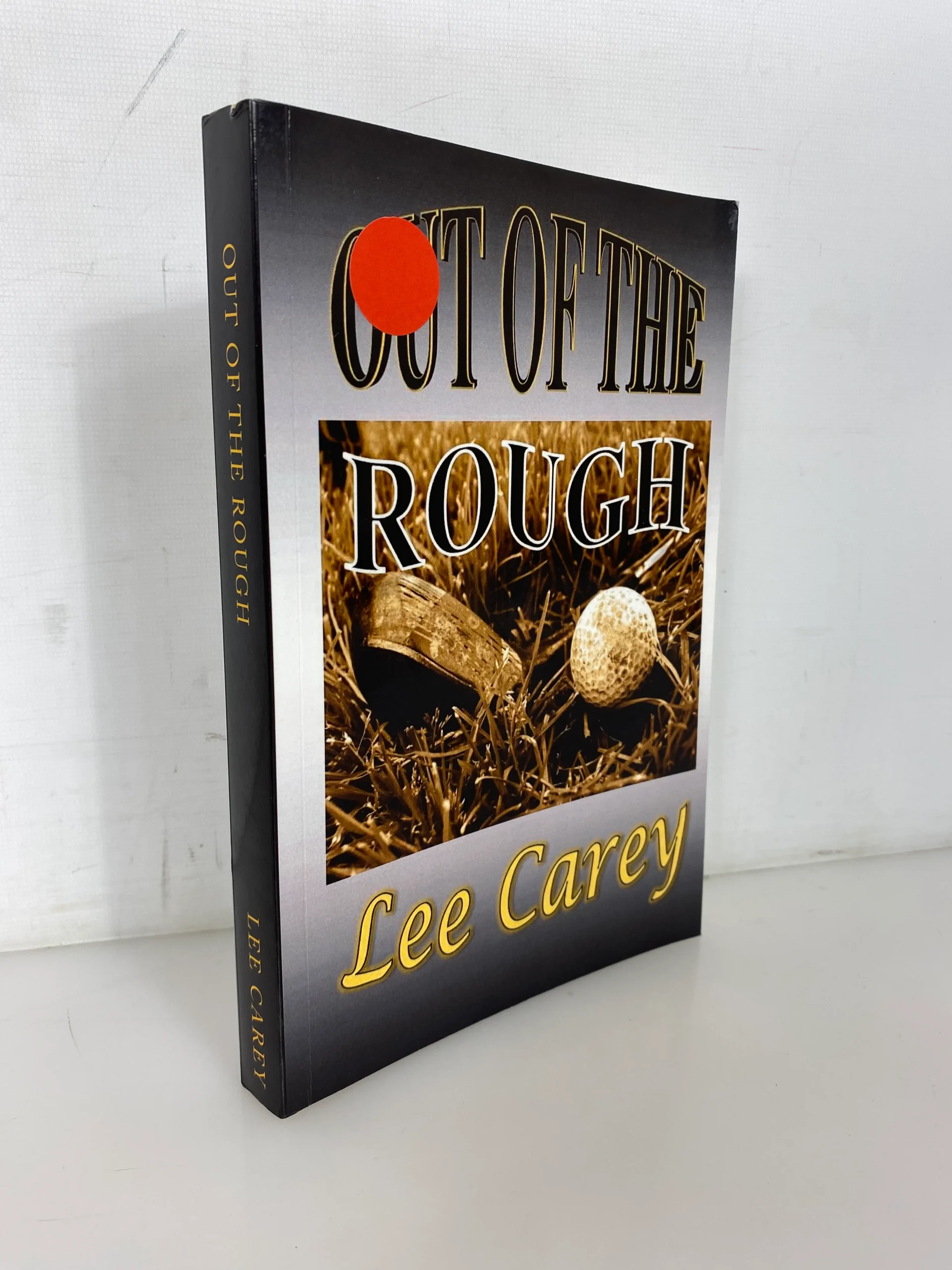 Out of the Rough by Lee Carey 2015 1st Edition Signed/Inscribed SC